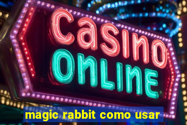 magic rabbit como usar